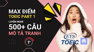 LUYỆN NGHE TOEIC Mất gốc nghe FULL điểm TOEIC LISTENING PART 1 trong 1h 🔥🔥🔥 [upl. by Anas]