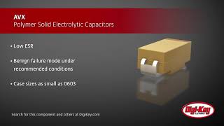 AVX Polymer Solid Electrolytic Capacitors  DigiKey Daily [upl. by Leese]