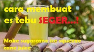 cara membuat es tebu memeras air tebu  how to make sugarcane ice squeeze cane juice [upl. by Fairlie]