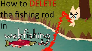 READ DESC How to DELETE your rod in WEBFISHING [upl. by Ikila449]