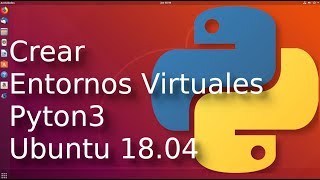 Crear entornos virtuales en Pyton3🐍 en Ubuntu 1804 [upl. by Eira917]