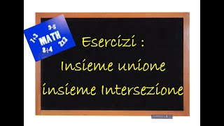 Esercizi Insieme unione e Insieme intersezione [upl. by Luahs]