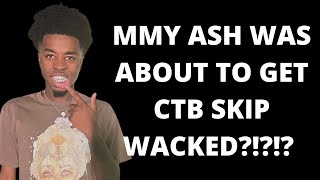 DID MMY ASH ALMOST GET CTB SKIP WACKED [upl. by Trilby]