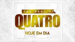 Quatro  Hoje Em Dia Official Audio [upl. by Nnitsuj]