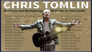 Worship Songs Of Chris Tomlin Greatest Ever🙏Top 30 Chris Tomlin Praise and Worship Songs Of All Tim [upl. by Peony]