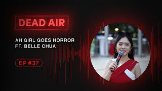 Ah Girl Goes Horror FT Belle Chua  DEAD AIR  Live Horror Podcast 37 [upl. by Deyas]