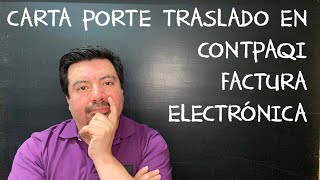 Carta Porte Traslado en CONTPAQi Factura Electrónica [upl. by Indihar]