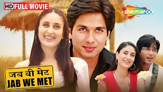 Jab We Met Full Movie  Shahid Kareena Ki Romantic Film  Valentines Special Movies [upl. by Kathy165]