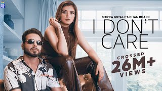 I Dont Care Official Video Shipra Goyal Ft Khan Bhaini  Syco Style  Latest Punjabi Songs 2020 [upl. by Wilkinson]