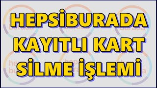 Hepsiburada Kayıtlı Kart Silme  Mobilden Kart Bilgisi Silme İşlemi Nasıl Yapılır [upl. by Alekal]