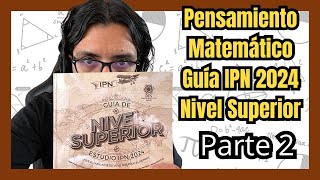 🎁 GUÍA IPN 2024 Nivel Superior  Pensamiento Matemático Parte 2 Reactivos 1120 [upl. by Nannarb843]