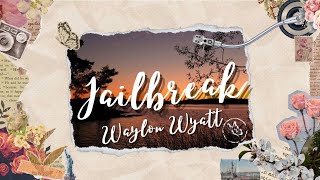 Waylon Wyatt  Jailbreak Lyrics [upl. by Nahtanohj]