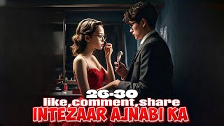 Intezaar Ajnabi Ka ❤️ episode 26 to 30  Intezaar Ajnabi Ka story episode 26 to 30  novels [upl. by Leotie11]