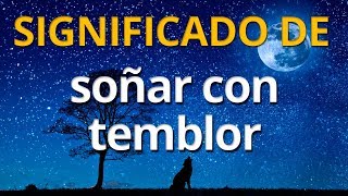 Qué significa soñar con temblor 💤 Interpretación de los Sueños [upl. by Amado]