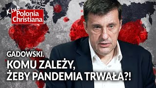 GADOWSKI Komu zależy na trwaniu PANDEMII  Klub Polonia Christiana [upl. by Hamilton445]