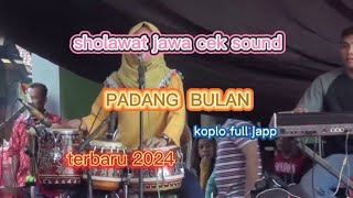 SHOLAWAT JAWA KOPLO FULL JAPP  PADANG BULAN  SHOLAWAT CEK SOUND TERBARU 2024 [upl. by Nakah210]