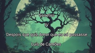 Luís de Camões  Sonetos IV  Despois que quiz Amor que eu só passasse [upl. by Adnovaj]