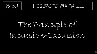 Discrete Math II  851 The Principle of InclusionExclusion [upl. by Htebasyle]