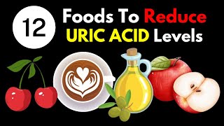 12 Foods That Reduce Your Uric Acid Levels [upl. by Eilarol]