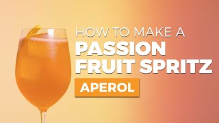 How To Make a Passion Fruit Aperol Spritz [upl. by Rennane]