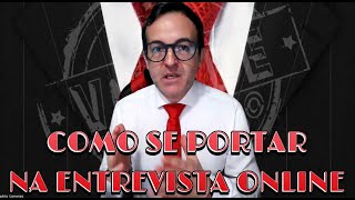 COMO SE PORTAR EM UMA ENTREVISTA DE EMPREGO ONLINE [upl. by Spring]