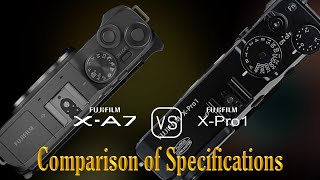 Fujifilm XA7 vs Fujifilm XPro1 A Comparison of Specifications [upl. by Sergu]