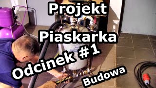 Projekt piaskarka  Odcinek 1  Budowa [upl. by Adlemy655]