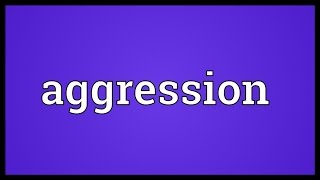 Aggression Meaning [upl. by Atteiluj]