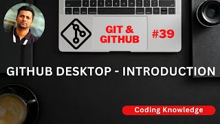 Git and GitHub Full Tutorial  What is GitHub Desktop github [upl. by Kari]