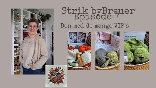 Strik byBreuer Episode 7  den med de mange WIPs [upl. by Kimbra60]