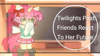 ♡ Twilights Past Friends React To Her Future ♡  MLPFiM  Gacha Nox  Part 2 [upl. by Zalea241]