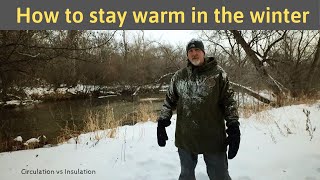 How to stay warm in the winter Circulation vs Insulation [upl. by Aivital]