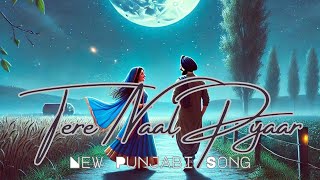 TERE NAAL PYAAR melodic dil se  NEW PUNJABI SONG  LATEST PUNJABI LOVE SONG  BOLLYWOOD 2024 SONG [upl. by Olwena]