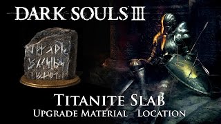 Dark Souls III  Titanite Slab Locations  Upgrade Material Items spells and covenant locations [upl. by Ahsirtak]