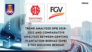 FIN420 Trend Analysis amp Comparative Analysis Genting Plantation Berhad amp FGV Holding Berhad 2022 [upl. by Amber667]