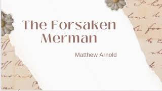 The Forsaken Merman by Matthew Arnold text summary and analysis [upl. by Scrivens698]