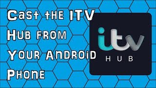 How to Cast the ITV Hub from Your Android Phone to Your Chromecast Device [upl. by Atikim]