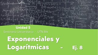 Seminario Universitario  Unidad 5  Exponenciales y logarítmicas  ej 8 [upl. by Nagiem825]