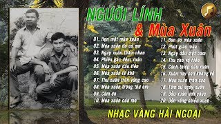 Người Lính Và Mùa Xuân  Nhạc Xuân Trữ Tình Hải Ngoại Chọn Lọc Hay Nhất [upl. by Prud]