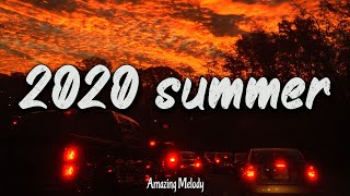 2020 summer vibes nostalgia playlist  2020 throwback mix [upl. by Ahsya]