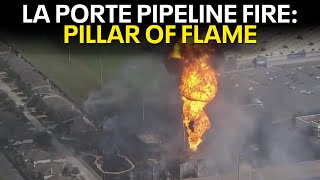 La Porte pipeline fire Firsthand account of massive fire [upl. by Ettedranreb]