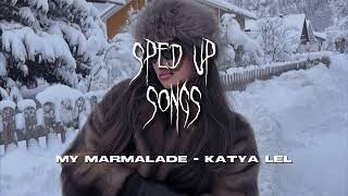 My Marmalade  Katya Lel sped up [upl. by Nannahs114]