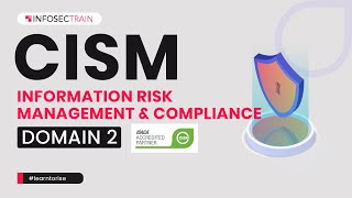 CISM Domain 2  Information Risk Management and Compliance  CISM Preparation  InfosecTrain [upl. by Fortunato]