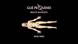 GUÈ PEQUENO  Rose Nere Audio [upl. by Atnoed805]