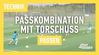 Fussballtraining Passkombination mit Torschuss  Passen  Technik [upl. by Elohcim]