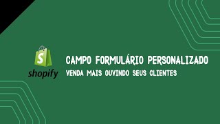 CAMPO DE FORMULÁRIO PERSONALIZADO SHOPIFY easycoding​ [upl. by Tonkin124]