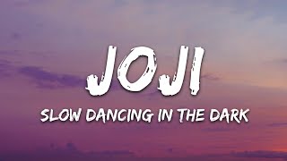 Joji  SLOW DANCING IN THE DARK Lyrics [upl. by Hardwick14]