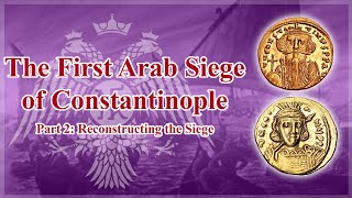 The First Arab Siege of Constantinople Part 2 [upl. by Grazia]