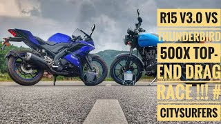 R15 V30 VS Thunderbird 500X TopEnd Drag Race  citysurfers [upl. by Olia]