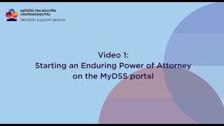 Enduring Power of Attorney Video 1 Starting an Enduring Power of Attorney on the MyDSS portal [upl. by Brynne]